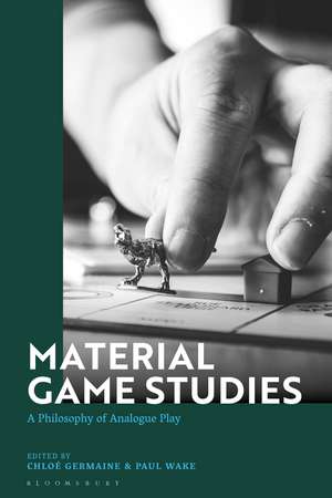 Material Game Studies: A Philosophy of Analogue Play de Dr Chloe Germaine