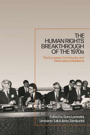 The Human Rights Breakthrough of the 1970s: The European Community and International Relations de Sara Lorenzini