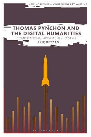 Thomas Pynchon and the Digital Humanities: Computational Approaches to Style de Erik Ketzan