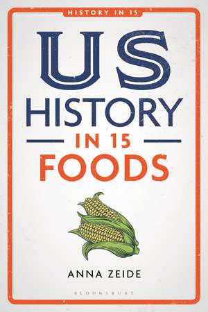 US History in 15 Foods de Anna Zeide