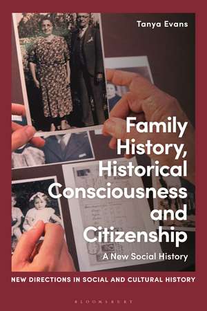 Family History, Historical Consciousness and Citizenship: A New Social History de Tanya Evans