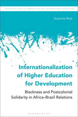 Internationalization of Higher Education for Development: Blackness and Postcolonial Solidarity in Africa-Brazil Relations de Susanne Ress