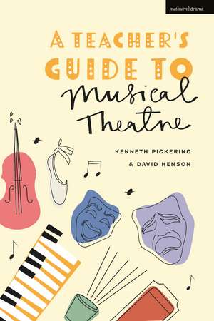 A Teacher’s Guide to Musical Theatre de Professor Kenneth Pickering