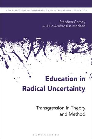 Education in Radical Uncertainty: Transgression in Theory and Method de Stephen Carney