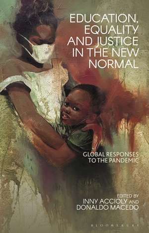 Education, Equality and Justice in the New Normal: Global Responses to the Pandemic de Inny Accioly