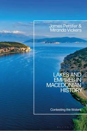 Lakes and Empires in Macedonian History: Contesting the Waters de James Pettifer