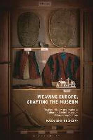 Weaving Europe, Crafting the Museum de Magdalena (CARMAHHumboldt University Buchczyk