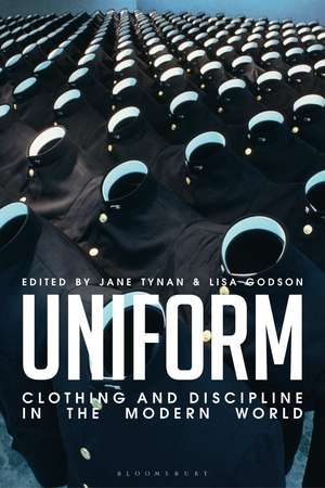 Uniform: Clothing and Discipline in the Modern World de Professor Jane Tynan