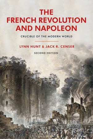 The French Revolution and Napoleon: Crucible of the Modern World de Professor Emeritus Lynn Hunt