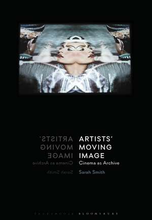Artists’ Moving Image: Cinema as Archive de Sarah Smith