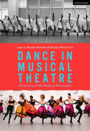 Dance in Musical Theatre: A History of the Body in Movement de Phoebe Rumsey