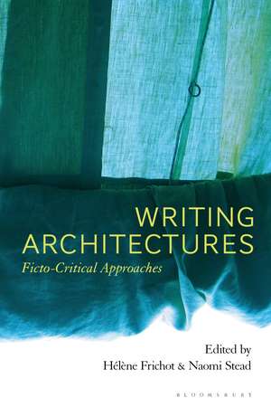 Writing Architectures: Ficto-Critical Approaches de Hélène Frichot