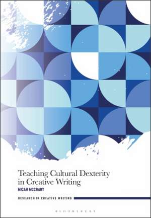 McCrary, M: Teaching Cultural Dexterity in Creative Writing de Dr Micah (Assistant Teaching ProfessorSyracuse University McCrary