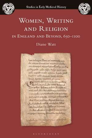 Women, Writing and Religion in England and Beyond, 650–1100 de Diane Watt