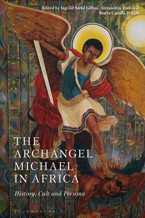 The Archangel Michael in Africa: History, Cult and Persona de Ingvild Saelid Gilhus