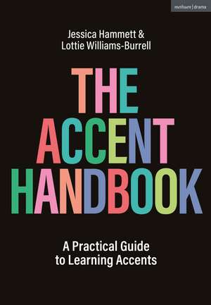 The Accent Handbook: A Practical Guide to Learning Accents de Jessica Hammett