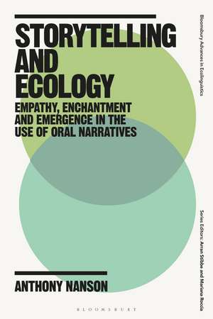 Storytelling and Ecology: Empathy, Enchantment and Emergence in the Use of Oral Narratives de Dr Anthony Nanson