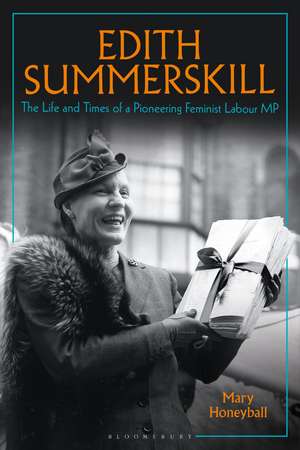 Edith Summerskill: The Life and Times of a Pioneering Feminist Labour MP de Mary Honeyball