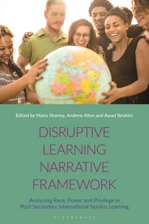 Disruptive Learning Narrative Framework: Analyzing Race, Power and Privilege in Post-Secondary International Service Learning de Manu Sharma