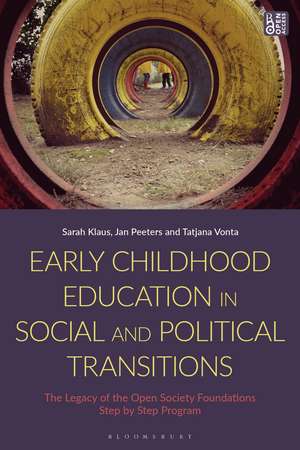 Early Childhood Education in Social and Political Transitions: The Legacy of the Open Society Foundations Step by Step Program de Sarah Klaus