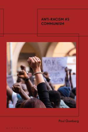 Anti-Racism as Communism de Paul Gomberg