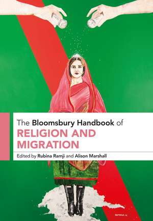 The Bloomsbury Handbook of Religion and Migration de Rubina Ramji