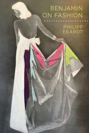 Benjamin on Fashion de Philipp Ekardt