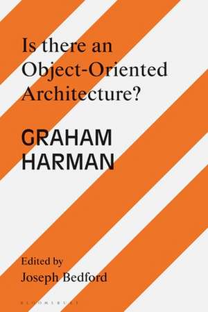 Is there an Object Oriented Architecture?: Engaging Graham Harman de Joseph Bedford