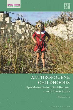 Anthropocene Childhoods: Speculative Fiction, Racialization, and Climate Crisis de Emily Ashton