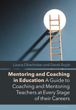 Mentoring and Coaching in Education: A Guide to Coaching and Mentoring Teachers at Every Stage of their Careers de Lizana Oberholzer