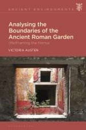 Analysing the Boundaries of the Ancient Roman Garden: (Re)Framing the Hortus de Dr Victoria Austen