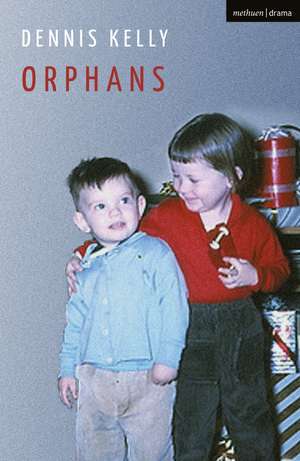 Orphans de Dennis Kelly