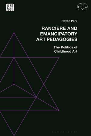 Rancière and Emancipatory Art Pedagogies: The Politics of Childhood Art de Hayon Park