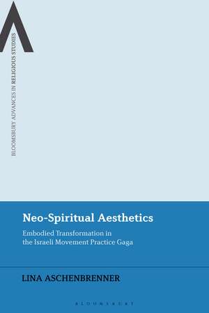 Neo-Spiritual Aesthetics: Embodied Transformation in the Israeli Movement Practice Gaga de Lina Aschenbrenner