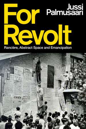 For Revolt: Rancière, Abstract Space and Emancipation de Jussi Palmusaari