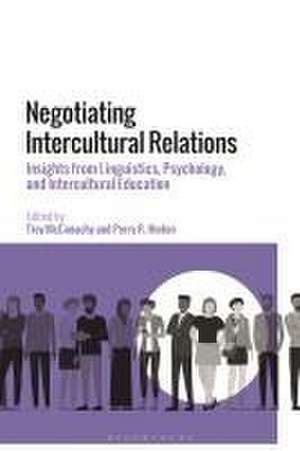 Negotiating Intercultural Relations: Insights from Linguistics, Psychology, and Intercultural Education de Dr Troy McConachy