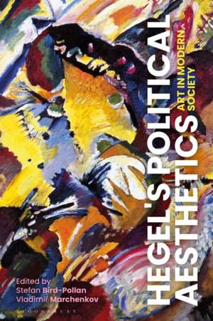 Hegel's Political Aesthetics: Art in Modern Society de Stefan Bird-Pollan