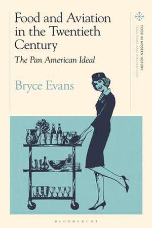 Food and Aviation in the Twentieth Century: The Pan American Ideal de Professor Bryce Evans