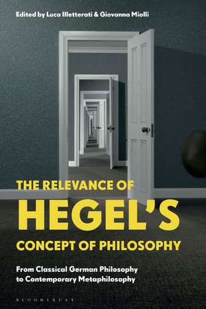 The Relevance of Hegel’s Concept of Philosophy: From Classical German Philosophy to Contemporary Metaphilosophy de Luca Illetterati