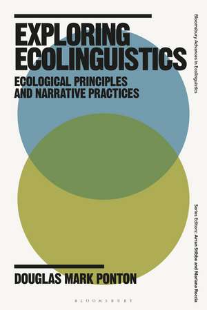 Exploring Ecolinguistics: Ecological Principles and Narrative Practices de Douglas Mark Ponton