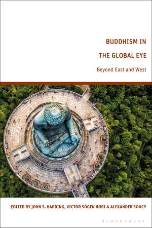 Buddhism in the Global Eye: Beyond East and West de John S. Harding