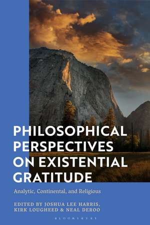 Philosophical Perspectives on Existential Gratitude: Analytic, Continental, and Religious de Joshua Lee Harris