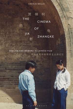 The Cinema of Jia Zhangke: Realism and Memory in Chinese Film de Cecília Mello