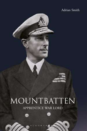 Mountbatten: Apprentice War Lord de Adrian Smith