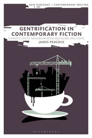 Gentrification in Contemporary Fiction de Dr James (Keele UniversityUK) Peacock