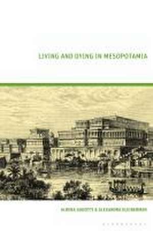 Living and Dying in Mesopotamia de Alexandra (Independent ScholarUSA) Kleinerman