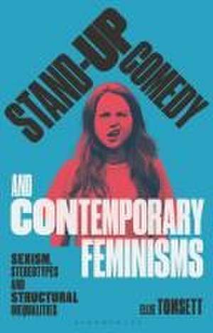 Stand-Up Comedy and Contemporary Feminisms de Ellie (Birmingham City UniversityUK) Tomsett