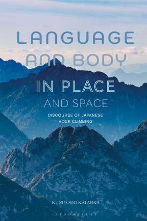 Language and Body in Place and Space: Discourse of Japanese Rock Climbing de Kuniyoshi Kataoka