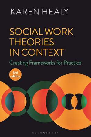 Social Work Theories in Context: Creating Frameworks for Practice de Karen Healy