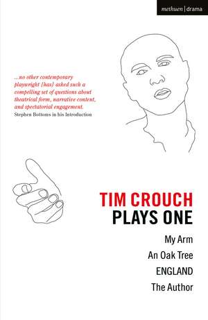 Tim Crouch: Plays One: The Author; England; An Oak Tree; My Arm de Tim Crouch